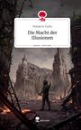 Florian H. Fuchs: Die Macht der Illusionen. Life is a Story - story.one, Buch