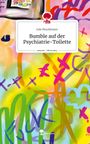 Jule Peuckmann: Bumble auf der Psychiatrie-Toilette. Life is a Story - story.one, Buch