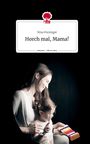 Nina Porsinger: Horch mal, Mama!. Life is a Story - story.one, Buch