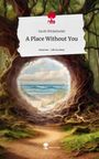 Sarah Winkelseßer: A Place Without You. Life is a Story - story.one, Buch