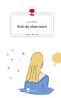 Lara König: Kein du ohne mich. Life is a Story - story.one, Buch