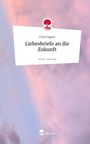 Viola Pagani: Liebesbriefe an die Zukunft. Life is a Story - story.one, Buch