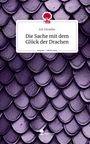 Juli Paradies: Die Sache mit dem Glück der Drachen. Life is a Story - story.one, Buch