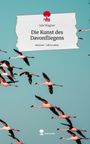 Jule Wagner: Die Kunst des Davonfliegens. Life is a Story - story.one, Buch