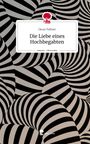 Oscar Fellner: Die Liebe eines Hochbegabten. Life is a Story - story.one, Buch