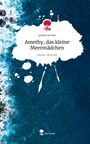 Juline Gerner: Amethy, das kleine Meermädchen. Life is a Story - story.one, Buch