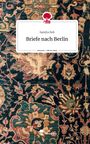 Sandra Reh: Briefe nach Berlin. Life is a Story - story.one, Buch