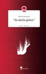 Martin Rittmann: "du darfst gehen". Life is a Story - story.one, Buch