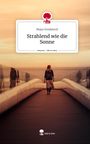 Maya Vondereck: Strahlend wie die Sonne. Life is a Story - story.one, Buch