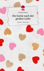 Hannah Becker: Die Suche nach der großen Liebe. Life is a Story - story.one, Buch