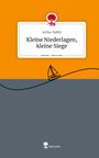 Arthur Raffel: Kleine Niederlagen, kleine Siege. Life is a Story - story.one, Buch