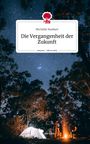 Michelle Neubert: Die Vergangenheit der Zukunft. Life is a Story - story.one, Buch