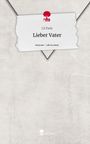 J. S. Twin: Lieber Vater. Life is a Story - story.one, Buch