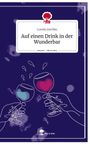 Lorella Joschko: Auf einen Drink in der Wunderbar. Life is a Story - story.one, Buch