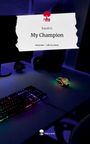 Karah S.: My Champion. Life is a Story - story.one, Buch