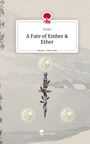 Ya Kei: A Fate of Ember & Ether. Life is a Story - story.one, Buch