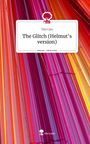 Tim Cers: The Glitch (Helmut's version). Life is a Story - story.one, Buch