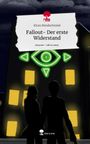 Kiran Mondschmied: Fallout- Der erste Widerstand. Life is a Story - story.one, Buch