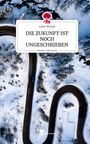 Lana Wetzel: DIE ZUKUNFT IST NOCH UNGESCHRIEBEN. Life is a Story - story.one, Buch