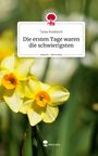 Tanja Kiedaisch: Die ersten Tage waren die schwierigsten. Life is a Story - story.one, Buch