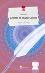 Silica Mel: Letters in Magic Colors. Life is a Story - story.one, Buch