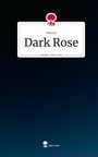 Anna K: Dark Rose. Life is a Story - story.one, Buch