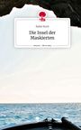 Rahel Koch: Die Insel der Maskierten. Life is a Story - story.one, Buch