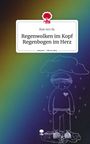 Bian Sen Sk.: Regenwolken im Kopf Regenbogen im Herz. Life is a Story - story.one, Buch