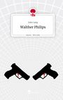 Jules Lang: Walther Philips. Life is a Story - story.one, Buch