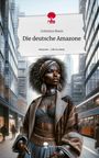 Celestina Moon: Die deutsche Amazone. Life is a Story - story.one, Buch