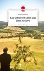 Aulona Demolli: Ein schwerer Stein aus dem Kosovo. Life is a Story - story.one, Buch