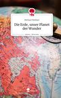 Michael Meißner: Die Erde, unser Planet der Wunder. Life is a Story - story.one, Buch