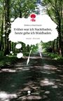 Rebecca Hartmann: Früher war ich Nacktbaden, heute gehe ich Waldbaden. Life is a Story - story.one, Buch