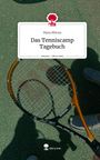 Mara Mitrea: Das Tenniscamp Tagebuch. Life is a Story - story.one, Buch