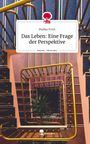 Malika Forst: Das Leben: Eine Frage der Perspektive. Life is a Story - story.one, Buch