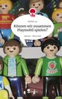 SoySoy: Können wir zusammen Playmobil spielen?. Life is a Story - story.one, Buch