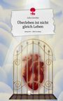 Julia Grottke: Überleben ist nicht gleich Leben. Life is a Story - story.one, Buch