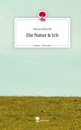 Silvia Gebhardt: Die Natur & Ich. Life is a Story - story.one, Buch