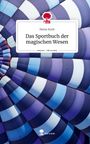 Heinz Koch: Das Sportbuch der magischen Wesen. Life is a Story - story.one, Buch