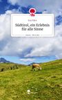 Eva Filice: Südtirol, ein Erlebnis für alle Sinne. Life is a Story - story.one, Buch