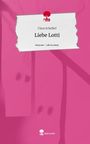 Clara Scheibel: Liebe Lotti. Life is a Story - story.one, Buch