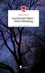 Biljana Popovic: Leuchtende Fäden - Dritte Wendung. Life is a Story - story.one, Buch