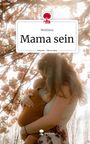 Wolfsiera: Mama sein. Life is a Story - story.one, Buch