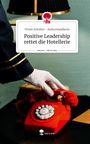 Vivien Schulter Kulturwandlerin: Positive Leadership rettet die Hotellerie. Life is a Story - story.one, Buch