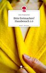 Julia Fickenscher: Bitte freimachen! Hausbesuch 1.0. Life is a Story - story.one, Buch