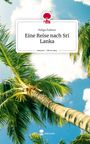 Helga Palmer: Eine Reise nach Sri Lanka. Life is a Story - story.one, Buch