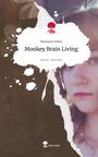 Manuela Huber: Monkey Brain Living. Life is a Story - story.one, Buch