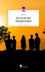 Julia Lis: Die Kraft der Begegnungen. Life is a Story - story.one, Buch