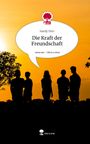 Sandy Dorr: Die Kraft der Freundschaft. Life is a Story - story.one, Buch