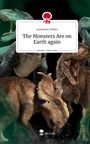 Annaleen Holler: The Monsters Are on Earth again. Life is a Story - story.one, Buch